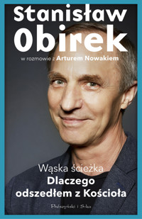 Wąska ścieżka. Dlaczego odszedłem z Kościoła - Artur Nowak, Stanisław Obirek - ebook + książka