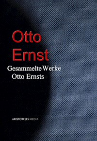 Gesammelte Werke Otto Ernsts - Otto Ernst - ebook