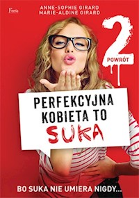 Perfekcyjna kobieta to suka 2 Powrót - Girard Anne-Sophie, Girard Marie-Aldine - książka