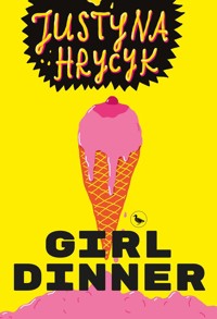 Girl dinner - Justyna Hrycyk - ebook + książka