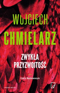 Zwykła przyzwoitość. Cykl z Bezimiennym - Wojciech Chmielarz - książka