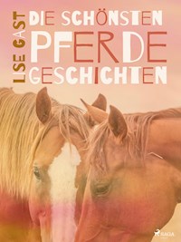 Die schönsten Pferdegeschichten - lise  gast  - ebook
