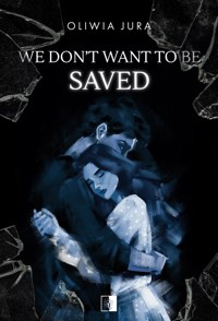 We Don`t Want to be Saved - Oliwia Jura - ebook + audiobook + książka