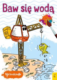 Na budowie Baw się wodą Dźwig -  - książka