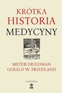 Krótka historia medycyny - Friedman Meyer, Friedland Gerald W. - książka