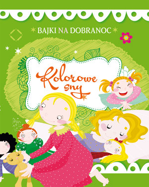 Bajki na dobranoc Kolorowe sny - zbiorowa praca - książka