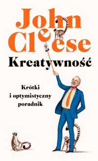 Kreatywność. Krótki i optymistyczny poradnik - John Cleese - ebook + książka
