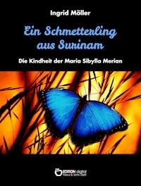 Ein Schmetterling aus Surinam - Ingrid Möller - ebook