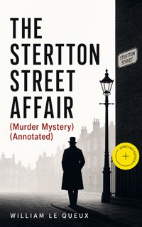 THE STERTTON STREET AFFAIR (Murder Mystery) (Annotated) - William Le Queux - ebook