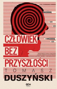 Człowiek bez przyszłości - Tomasz Duszyński - książka