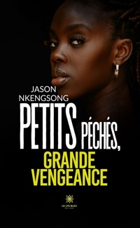 Petits péchés, grande vengeance - Jason Nkengsong - ebook