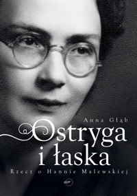 Ostryga i łaska. Rzecz o Hannie Malewskiej - Głąb Anna - ebook