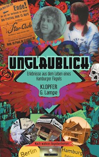 Unglaublich - G. Lampe Klopfer - ebook
