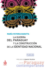 La guerra del Paraguay y la construcción de la identidad nacional - María Victoria Baratta - ebook