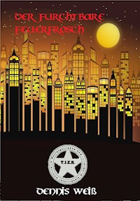 T.I.E.R. Tierisch intelligente Eingreif- und Rettungstruppe Band 6- Der furchtbare Feuerfrosch - Dennis Weiß - ebook