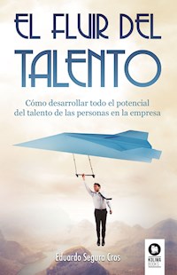 El fluir del talento - Eduardo Segura Cros - ebook