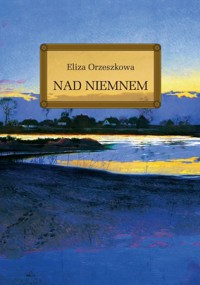 Nad Niemnem - Eliza Orzeszkowa - ebook + audiobook + książka