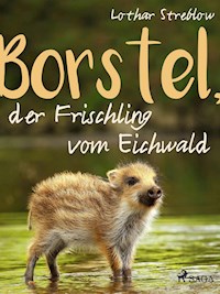 Borstel, der Frischling vom Eichwald - Lothar Streblow - ebook