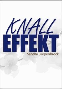 Knalleffekt - Sandra Diepenbrock - ebook