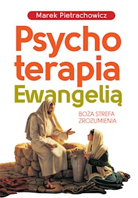 Psychoterapia Ewangelią - Marek Pietrachowicz - ebook + książka