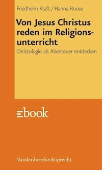 Von Jesus Christus reden im Religionsunterricht - Friedhelm Kraft - ebook