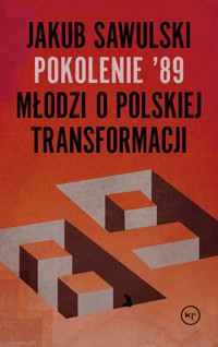 Pokolenie `89. Młodzi o polskiej transformacji - Jakub Sawulski - książka