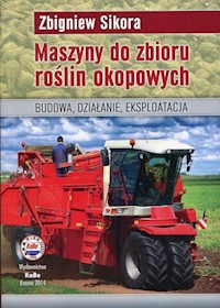 Maszyny do zbioru roślin okopowych - Sikora Zbigniew - książka