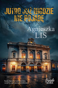 Jutro już nigdzie nie pojadę - Lis Agnieszka - ebook + audiobook + książka