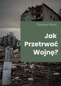Jak przetrwać wojnę? - Wolski Zbigniew - ebook