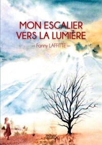 Mon Escalier vers la Lumière - Fanny Laffitte - ebook