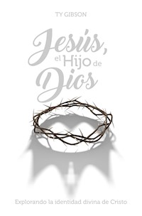Jesús, el Hijo de Dios - Ty Ginson - ebook
