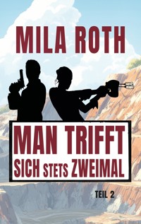 Man trifft sich stets zweimal (Teil 2) - Mila Roth - ebook