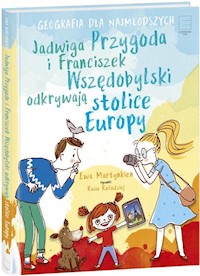 Jadwiga Przygoda i Franciszek Wszędobylski odkrywają stolice Europy - Martynkien Ewa, Kołodziej Kasia - książka