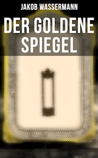 Der goldene Spiegel - Jakob Wassermann - ebook