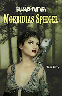 Morbidias Spiegel - anna wittig - ebook