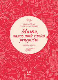 Mamo, naucz mnie swoich przepisów - Jeffrey Mason - książka