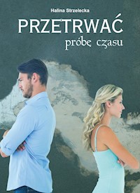 Przetrwać próbę czasu - Halina Strzelecka - ebook + książka