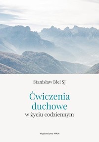 Ćwiczenia duchowe w życiu codziennym - Stanisław Biel - książka
