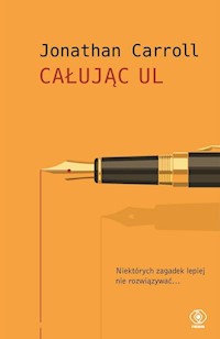 Całując Ul - Jonathan Carroll - książka