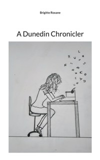 A Dunedin Chronicler - Brigitte Roxane - ebook