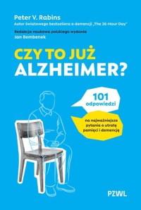 Czy to już Alzheimer? 101 odpowiedzi na najważniejsze pytania o utratę pamięci i demencję - Peter V. Rabins - książka
