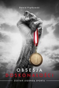 Obsesja doskonałości - Dawid Piątkowski - ebook + książka
