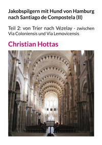 Jakobspilgern mit Hund von Hamburg nach Santiago de Compostela (II) - Christian Hottas - ebook