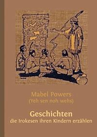 Geschichten, die Irokesen ihren Kindern erzählen - Wolfgang Buddrus - ebook