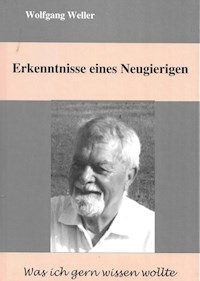 Erkenntnisse eines Neugierigen - Prof. Dr., Wolfgang Weller - ebook