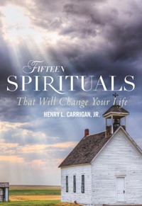 Fifteen Spirituals That Will Change Your Life - Henry L. Carrigan - ebook