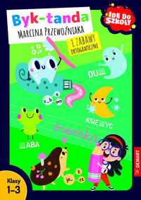 Idę do szkoły. Byk-tanda Marcina Przewoźniaka i zabawy ortograficzne. Klasy 1-3 - Zofia Maj, Anna Borchard, Marcin Przewoźniak - książka
