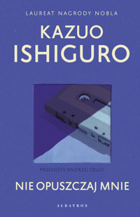 Nie opuszczaj mnie - Kazuo Ishiguro - książka