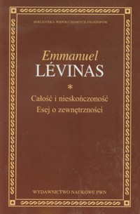 Całość i nieskończoność Esej o zewnętrzności - Levinas Emmanuel - książka