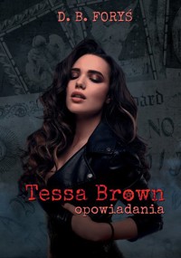 Tessa Brown opowiadania - Foryś D. B. - książka